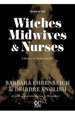 Witches, Midwives, & Nurses (Second Edition): A History of Women Healers - Barbara Ehrenreich
