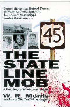 The State-Line Mob: A True Story of Murder and Intrigue - W. Morris
