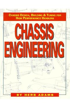 Chassis Engineering: Chassis Design, Building & Tuning for High Performance Cars - Herb Adams