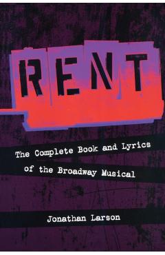 Rent: The Complete Book and Lyrics of the Broadway Musical - Jonathan Larson