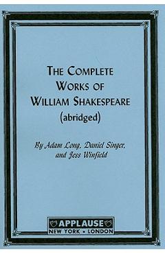 The Complete Works of William Shakespeare: (abridged) - Adam Long
