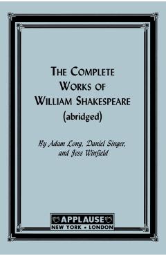 The Complete Works of William Shakespeare: (abridged) - Adam Long