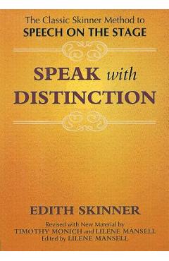 Speak with Distinction: The Classic Skinner Method to Speech on the Stage - Edith Skinner