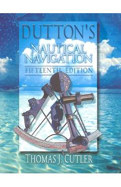 Dutton\'s Nautical Navigation, 15th Edition - Thomas J. Cutler