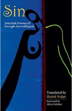 Sin: Selected Poems of Forugh Farrokhzad - Sholeh Wolpe