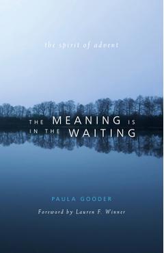 Meaning Is in the Waiting: The Spirit of Advent - Paula Gooder
