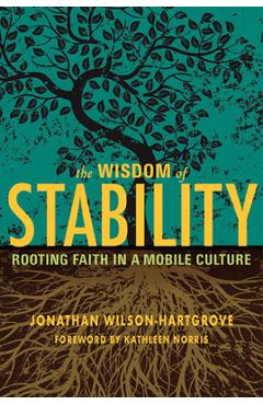 Wisdom of stability: rooting faith in a mobile culture - jonathan wilson-hartgrove