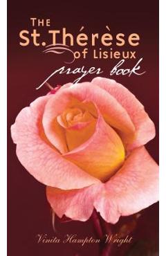 St. Therese of Lisieux Prayer Book - Vinita Hampton Wright