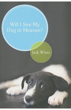 Will I See My Dog in Heaven?: God\'s Saving Love for the Whole Family of Creation - Jack Wintz