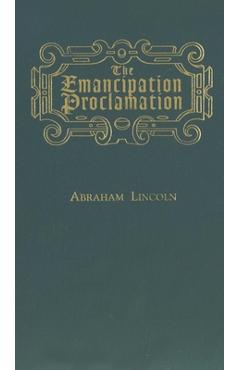 The Emancipation Proclamation - Abraham Lincoln