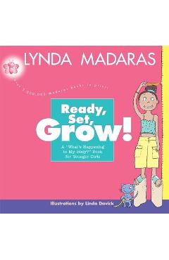 Ready, Set, Grow!: A What\'s Happening to My Body? Book for Younger Girls - Lynda Madaras