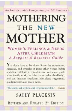 Mothering the New Mother: Women's Feelings & Needs After Childbirth: A Support and Resource Guide - Sally Placksin