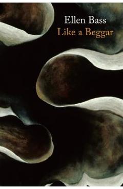 Like a Beggar - Ellen Bass