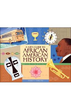 A Kid\'s Guide to African American History: More Than 70 Activities - Nancy I. Sanders