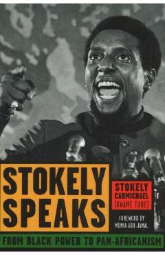 Stokely Speaks: From Black Power to Pan-Africanism - Stokely Carmichael (kwame Ture)