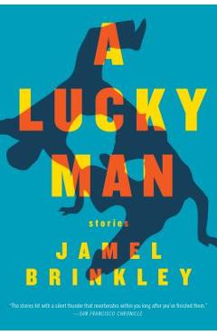A Lucky Man: Stories - Jamel Brinkley