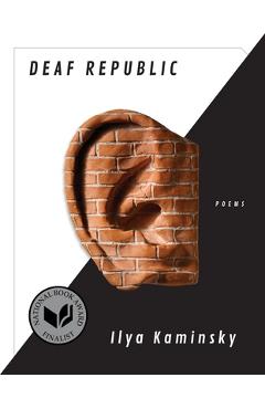 Deaf Republic: Poems - Ilya Kaminsky
