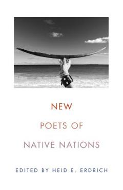 New Poets of Native Nations - Heid E. Erdrich