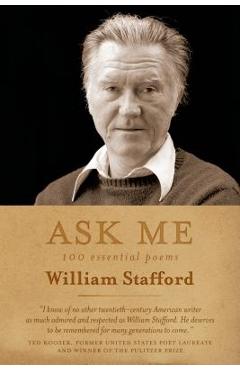 Ask Me: 100 Essential Poems of William Stafford - William Stafford