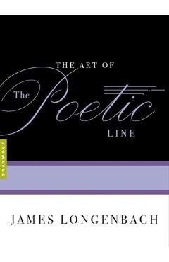 The Art of the Poetic Line - James Longenbach