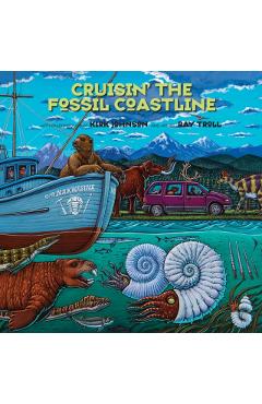 Cruisin' the Fossil Coastline: The Travels of an Artist and a Scientist Along the Shores of the Prehistoric Pacific - Kirk R. Johnson