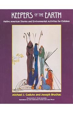 Keepers of the Earth: Native American Stories and Environmental Activities for Children - Joseph Bruchac