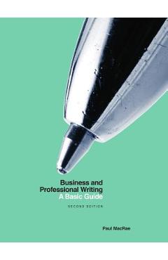Business and Professional Writing: A Basic Guide - Second Edition - Paul Macrae