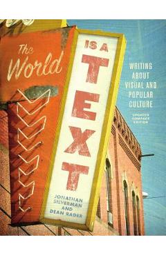 The World Is a Text: Writing about Visual and Popular Culture: Updated Compact Edition - Jonathan Silverman