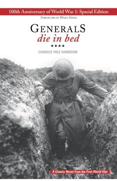 Generals Die in Bed: 100th Anniversary Edition - Charles Yale Harrison