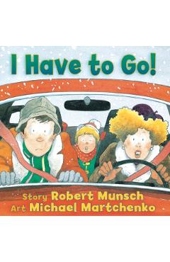 I Have to Go! - Robert Munsch