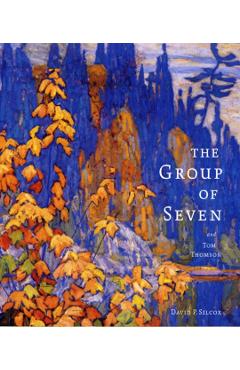 The Group of Seven and Tom Thomson - David Silcox
