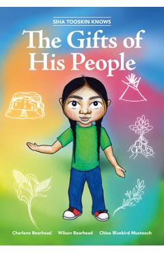 Siha Tooskin Knows the Gifts of His People, Volume 1 - Charlene Bearhead