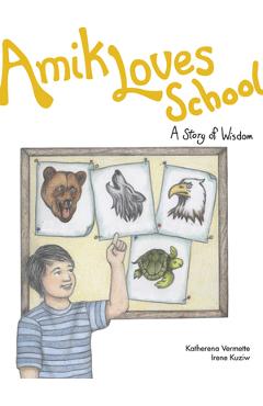 Amik Loves School: A Story of Wisdom - Katherena Vermette