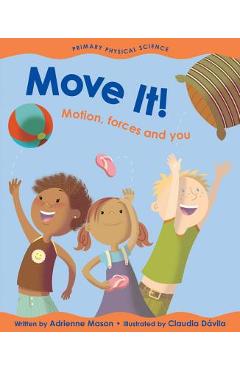 Move It!: Motion, Forces and You - Adrienne Mason