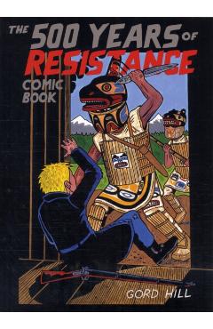 The 500 Years of Resistance Comic Book - Gord Hill
