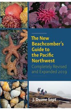 The New Beachcomber\'s Guide to the Pacific Northwest - J. Duane Sept