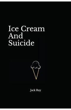 Ice Cream and Suicide - Jack Ray