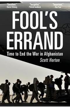 Fool\'s Errand: Time to End the War in Afghanistan - Scott Horton