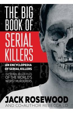 The Big Book of Serial Killers - Jack Rosewood
