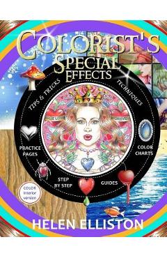 Colorist\'s Special Effects - color interior: Step by step guides to making your adult coloring pages POP! - H. C. Elliston