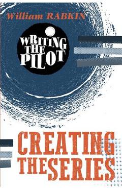 Writing the Pilot: Creating the Series - William Rabkin