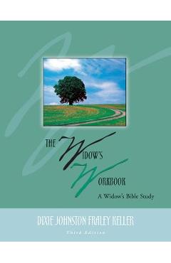 The Widow\'s Workbook: A Widow\'s Bible Study - Dixie Johnston Fraley Keller