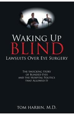 Waking Up Blind: Lawsuits over Eye Surgery - Md Mba Harbin