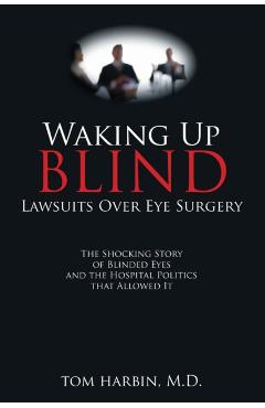 Waking Up Blind: Lawsuits over Eye Surgery - Md Mba Harbin