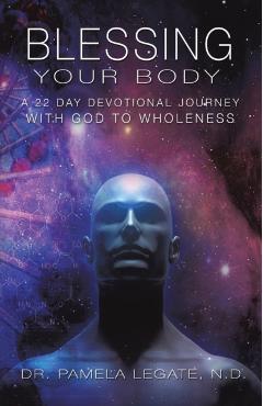 Blessing Your Body - Dr Pamela Legate N. D.