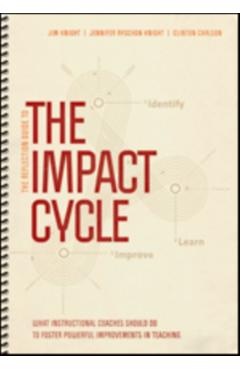 The Reflection Guide to the Impact Cycle: What Instructional Coaches Should Do to Foster Powerful Improvements in Teaching - Jim Knight