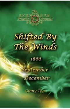 Shifted By The Winds (# 8 in the Bregdan Chronicles Historical Fiction Romance Series) - Ginny Dye