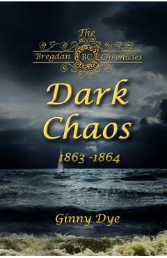 Dark Chaos (# 4 in the Bregdan Chronicles Historical Fiction Romance Series) - Ginny Dye