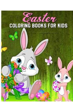 Easter Coloring Books For Kids: A Fun Coloring Book Filled With Easter Bunnies, Easter Eggs, Baskets, Chicks, Lambs And More. - Grace Browny