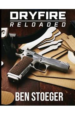 DryFire Reloaded - Ben Stoeger